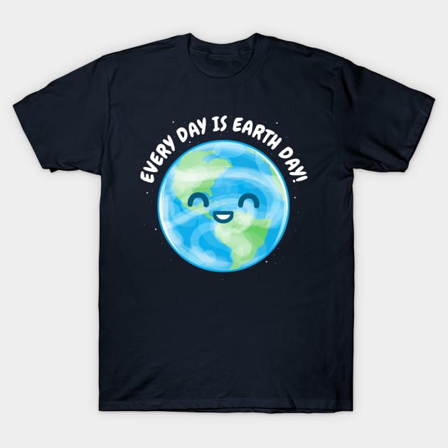 Every Day is Earth Day T-Shirt by perdita00